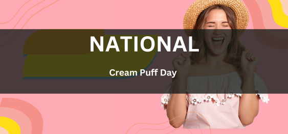 National Cream Puff Day ( राष्ट्रीय क्रीम पफ दिवस )